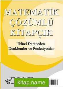 İkinci Dereceden Denklemler ve Fonksiyonlar / Matematik – Çözümlü Kitapçık