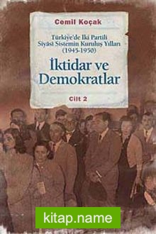 İktidar ve Demokratlar -2 Türkiye’de İki Partili Siyasi Sistemin Kuruluş Yılları (1945-1950)