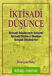 İktisadi Düşünce, İktisadi Düşüncenin Gelişimi, İktisadi Düşünce Okulları, İktisadi Düşünürler