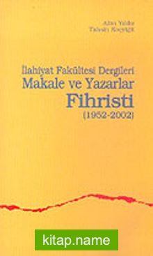 İlahiyet Fakültesi Dergileri Makale ve Yazarlar Fihristi (1952-2002)