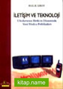İletişim ve Teknoloji Uluslararası Birikim Düzeninde Yeni Medya Politikaları
