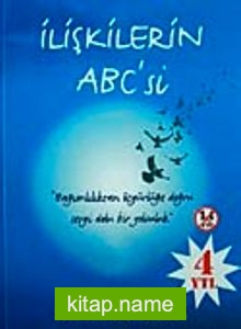 İlişkilerin ABC’si Bağımlılıktan Özgürlüğe Doğru Sevgi Dolu Bir Yolculuk