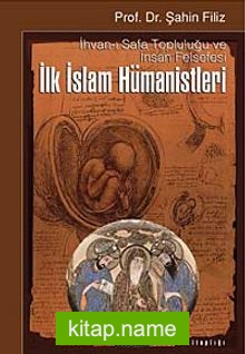 İlk İslam Hümanistleri İhvanı- Safa Topluluğu ve İnsan Felsefesi