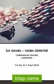 İlk Okuma – Yazma Öğretimi  Tümdengelim Yöntemi – Ayrıştırma