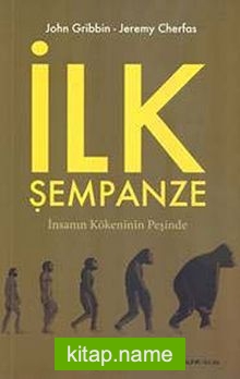 İlk Şempanze İnsanın Kökeninin Peşinde