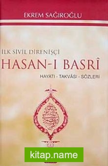 İlk Sivil Direnişçi Hasan-ı Basri  Hayatı, Takvası, Sözleri