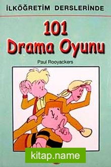 İlköğretim Derslerinde 101 Drama Oyunu