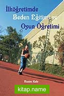 İlköğretimde Beden Eğitimi ve Oyun Öğretimi