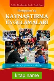 İlköğretimde Kaynaştırma Uygulamaları /Yaklaşımlar Yöntemler Teknikler