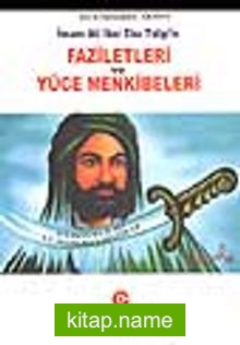 İmam Ali İbni Ebu Talip’in Faziletleri ve Yüce Menkibeleri