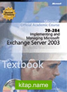 Implementing and Managing Microsoft® Exchange Server 2003 (70-284)