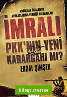 İmralı PKK’nın Yeni Karargahı mı? / Abdullah Öcalan Avukatlarına Örgütle İlgili Hangi Talimatları Verdi