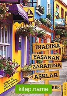 İnadına Yaşanan Zararına Aşklar