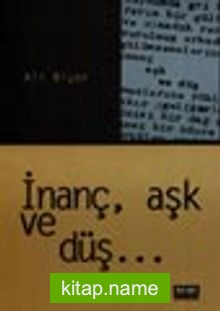 İnanç, Aşk ve Düş…