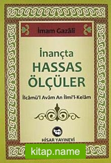 İnançta Hassas Ölçüler İlcamü’l Avam An İlmi’l-Kelam