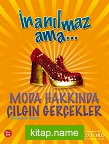 İnanılmaz Ama – Moda Hakkında Acayip Gerçekler