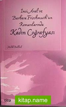 İnci Aral ve Barbara Frischmuth’un Romanlarında Kadın Coğrafyası