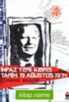 İnfaz Yeri: Kıbrıs Tarih: 19 Ağustos 1974