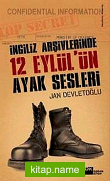 İngiliz Arşivlerinde 12 Eylül’ün Ayak Sesleri