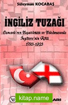 İngiliz Tuzağı: Osmanlı’nın Yaşatılması  ve Yıkılmasında İngiltere’nin Rolü 7-G-22