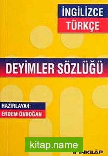 İngilizce Türkçe Deyimler Sözlüğü (Erdem Öndoğan)