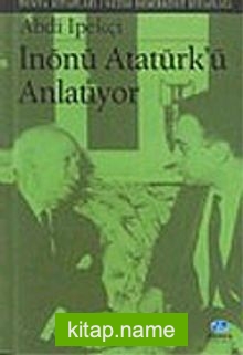 İnönü Atatürk’ü Anlatıyor