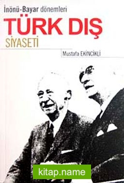 İnönü Bayar Dönemleri Türk Dış Siyaseti