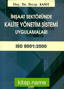 İnşaat Sektöründe Kalite Yönetim Sistemi Uygulamaları (ISO 9001:2000)