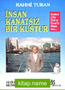 İnsan Kanatsız Bir KuşturDemirel Çiller Özal ve Evren’le dünya turu…