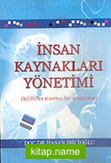 İnsan Kaynakları Yönetimi (KOBİ’ler Üzerine Bir Araştırma)