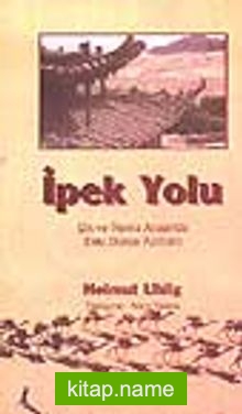 İpek Yolu – Çin ve Roma Arasında Eski Dünya Kültürü