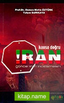 İran Kaosa Doğru / Güncel İran İncelemeleri