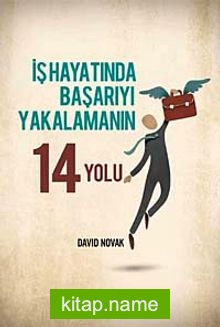 İş Hayatında Başarıyı Yakalamanın 14 Yolu