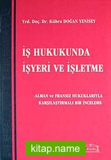 İş Hukukunda İşyeri ve İşletme