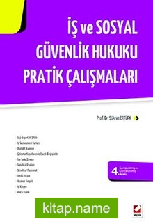 İş ve Sosyal Güvenlik Hukuku Pratik Çalışmaları