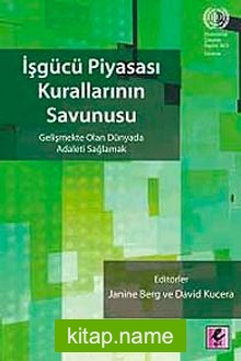 İşgücü Piyasası Kurallarının Savunusu  Gelişmekte Olan Dünyada Adaleti Sağlamak