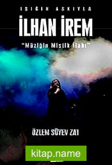 Işığın Aşkıyla İlhan İrem (“Müziğin Mistik İlahı”)