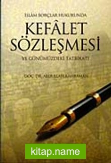 İslam Borçlar Hukukunda Kefalet Sözleşmesi ve Günümüzdeki Tatbikatı