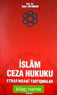 İslam Ceza Hukuku  Etrafındaki Tartışmalar