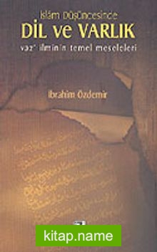İslam Düşüncesinde Dil ve Varlık Vaz’İlminin Temel Meseleleri