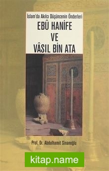 İslam Düşüncesinin İki Kurucu Önderi İmam Ebu Hanife ve Vasıl Bin Ata