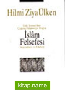 İslam Felsefesi Kaynakları ve Etkileri Eski Yunandan Çağdaş Düşünceye Doğru