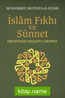 İslam Fıkhı ve Sünnet Oryantalist Schacht’a Reddiye