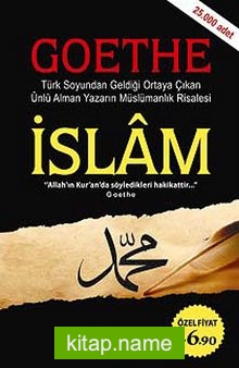 İslam – Goethe  Türk Soyundan Geldiği Ortaya Çıkan Ünlü Alman Yazarın Müslümanlık Risalesi