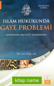 İslam Hukukunda Gaye Problemi (Zaruriyyat-Haciyyat-Tahsiniyyat)