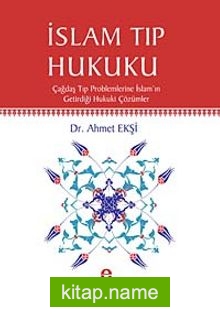 İslam Tıp Hukuku  Çağdaş Tıp  Problemlerine İslam’ın Getirdiği Hukuki Çözümler