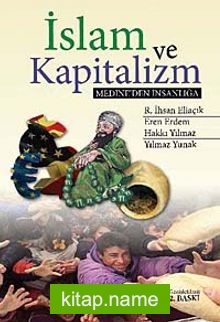 İslam ve Kapitalizm  Medine’den İnsanlığa