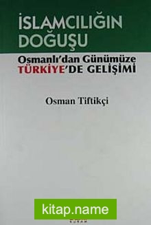 İslamcılığın Doğuşu Osmanlı’dan Günümüze Türkiye’de Gelişimi
