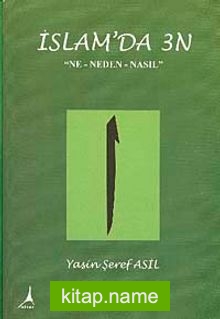 İslam’da 3N  “Ne-Neden-Nasıl”