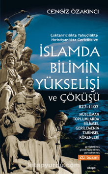 İslam’da Bilimin Yükselişi ve Çöküşü /827-1107